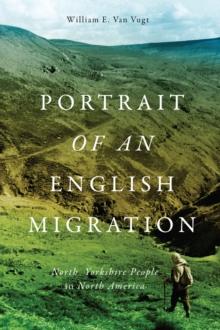 Portrait of an English Migration : North Yorkshire People in North America