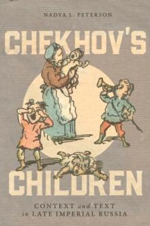 Chekhov's Children : Context and Text in Late Imperial Russia