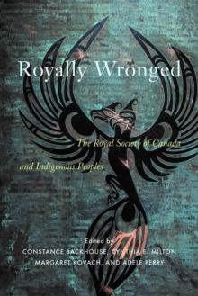 Royally Wronged : The Royal Society of Canada and Indigenous Peoples