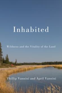 Inhabited : Wildness and the Vitality of the Land