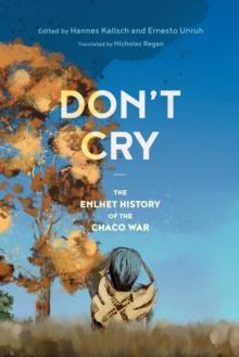 Don't Cry : The Enlhet History of the Chaco War