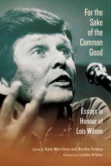 For the Sake of the Common Good : Essays in Honour of Lois Wilson