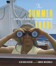 The Summer Trade : A History of Tourism on Prince Edward Island