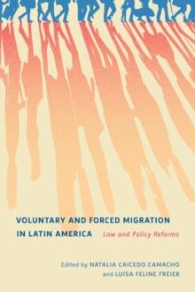 Voluntary and Forced Migration in Latin America : Law and Policy Reforms