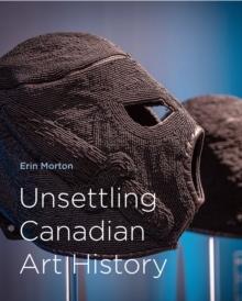 Unsettling Canadian Art History