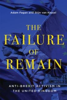 The Failure of Remain : Anti-Brexit Activism in the United Kingdom