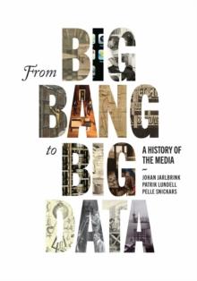 From Big Bang to Big Data : A History of the Media