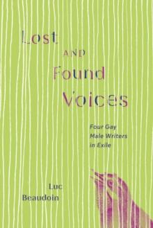 Lost and Found Voices : Four Gay Male Writers in Exile