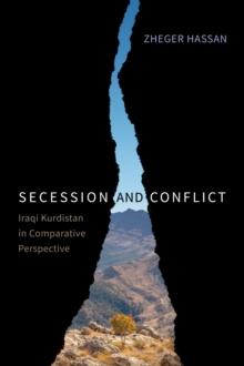 Secession and Conflict : Iraqi Kurdistan in Comparative Perspective