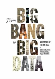 From Big Bang to Big Data : A History of the Media