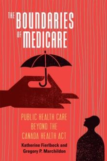 The Boundaries of Medicare : Public Health Care beyond the Canada Health Act