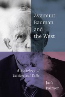 Zygmunt Bauman and the West : A Sociology of Intellectual Exile