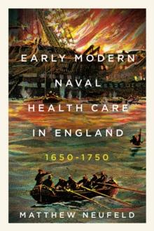 Early Modern Naval Health Care in England, 1650-1750