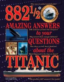 882-1/2 Amazing Answers To Your Questions About The Titanic