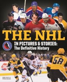 The NHL in Pictures and Stories : The Definitive History