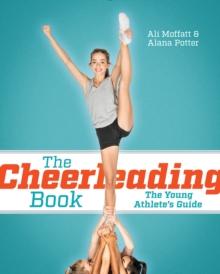 The Cheerleading Book : The Young Athlete's Guide