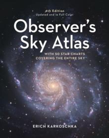 Observer's Sky Atlas : With 50 Star Charts Covering the Entire Sky