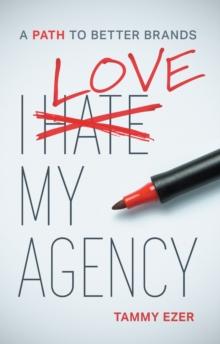 I Love My Agency: A Path to Better Brands