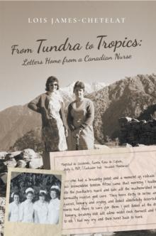 From Tundra to Tropics: Letters Home from a Canadian Nurse