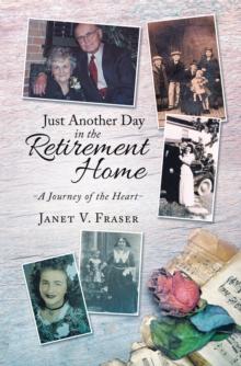 Just Another Day in the Retirement Home: A Journey of the Heart