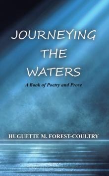 Journeying the Waters: A Book of Poetry and Prose