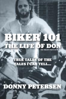 Biker 101: The Life of Don: The Trilogy: II of III