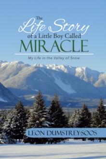 Life Story of a Little Boy Called Miracle: My Life in the Valley of Snow