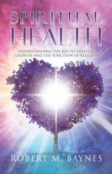 Spiritual Health: Understanding the Key to Spiritual Growth and the Function of Religion