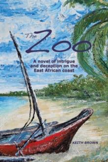 Zoo: A Novel of Intrigue and Deception on the East-African Coast