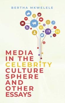 Media in the Celebrity Culture Sphere and Other Essays