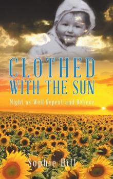 Clothed With the Sun : Might as Well Repent and Believe