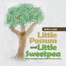 Little Possum and Little Sweetpea : Little Sweetpea Teaches Little Possum a Lesson