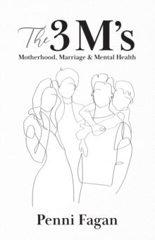 3 M's: Motherhood, Marriage & Mental Health