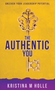 Authentic You: Unleash Your Leadership Potential