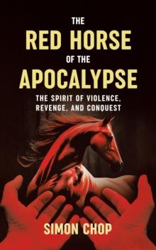 Red Horse of the Apocalypse: The Spirit of Violence, Revenge, and Conquest