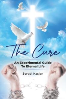 Cure: An Experimental Guide to Eternal Life