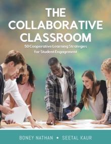 The Collaborative Classroom : 50 Cooperative Learning Strategies for Student Engagement