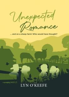 Unexpected Romance: ... and on a sheep farm! Who would have thought?