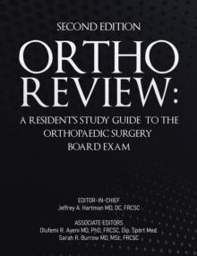 Ortho Review: A Resident's Study Guide to the Orthopaedic Surgery Board Exam (Second Edition)