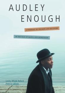 Audley Enough: A Portrait of Triumph and Recovery in the Face of Mania and Depression