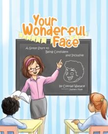 Your Wonderful Face : A Great Start to Being Confident and Inclusive