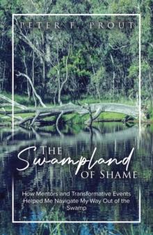 Swampland of Shame: How Mentors and Transformative Events Helped Me Navigate My Way Out of the Swamp