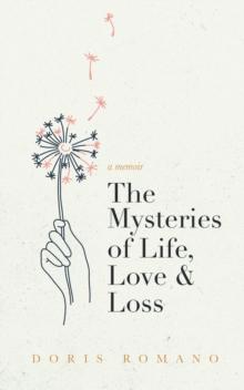 Mysteries of Life, Love & Loss: A Memoir