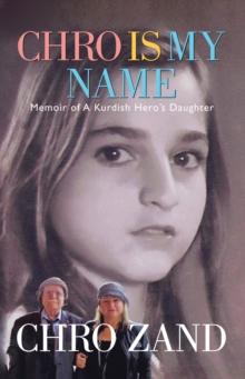 Chro Is My Name: Memoir of a Kurdish Hero's Daughter