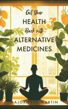 Get Your Health Back with Alternative Medicines