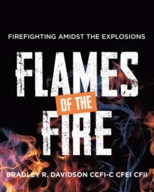 Flames of the Fire: Firefighting Amidst the Explosions