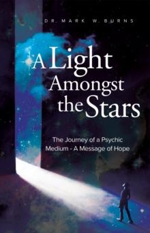 Light Amongst the Stars: The Journey of a Psychic Medium - A Message of Hope