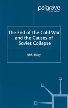 The End of the Cold War and the Causes of Soviet Collapse