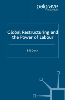 Global Restructuring and the Power of Labour