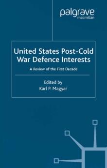 United States Post-Cold War Defence Interests : A Review of the First Decade